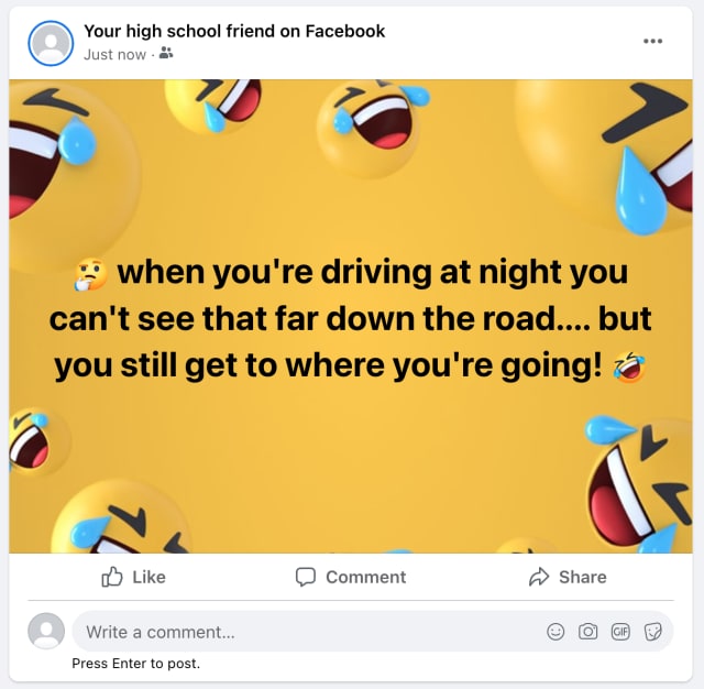 image with text and laughing emoji icons in the style of a meme posted on facebook. Text reads "when you're driving at night you can't see any further than your headlights but you still reach your destination? 🤔"